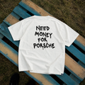 T-shirt  I Need Money for Porsche